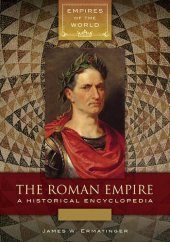 book The Roman Empire: A Historical Encyclopedia