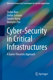 book Cyber-Security in Critical Infrastructures: A Game-Theoretic Approach (Advanced Sciences and Technologies for Security Applications)