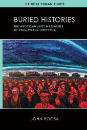 book Buried Histories: The Anticommunist Massacres of 1965–1966 in Indonesia