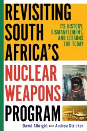 book Revisiting South Africa's Nuclear Weapons Program: Its History, Dismantlement, and Lessons for Today