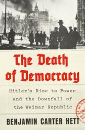 book The Death of Democracy: Hitler's Rise to Power and the Downfall of the Weimar Republic