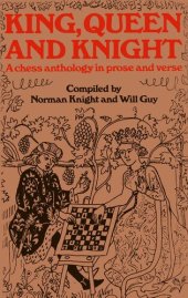 book King, queen, and knight: A chess anthology in prose and verse