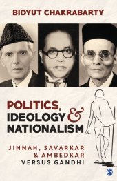 book Politics, Ideology and Nationalism: Jinnah, Savarkar and Ambedkar versus Gandhi