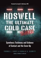 book Roswell: The Ultimate Cold Case: Eyewitness Testimony and Evidence of Contact and the Cover-Up