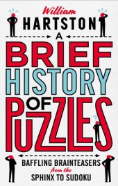 book A Brief History of Puzzles: Baffling Brainteasers from the Sphinx to Sudoku