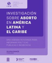 book Investigación sobre aborto en América Latina y El Caribe : una agenda renovada para informar políticas públicas e incidencia