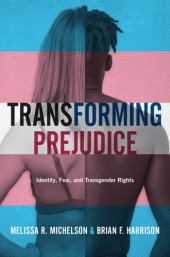 book Transforming Prejudice: Identity, Fear, and Transgender Rights