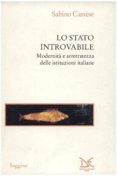 book Lo stato introvabile. Modernità e arretratezza delle istituzioni italiane