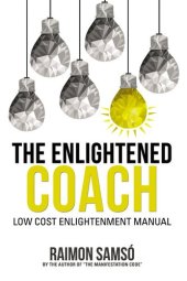 book The Enlightened Coach: Low Cost Enlightenment Manual