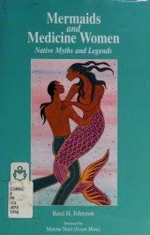 book Mermaids and Medicine Women: Tales of the Anishinaubaek: Ojibway Myths and Legends