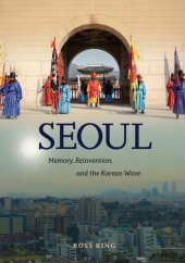 book Seoul: Memory, Reinvention, and the Korean Wave