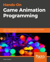 book Hands-On C++ Game Animation Programming: Learn modern animation techniques from theory to implementation with C++ and OpenGL