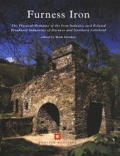 book Furness Iron: The Physical Remains of the Iron Industry and Related Woodland Industries of Furness and Southern Lakeland