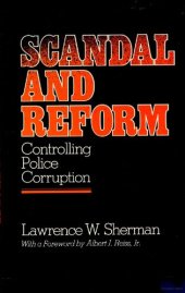 book Scandal and Reform: Controlling Police Corruption