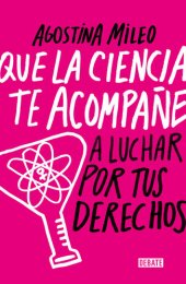 book Que la ciencia te acompañe (a luchar por tus derechos)