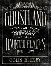 book Ghostland: An American History in Haunted Places