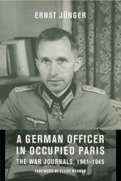 book A German Officer in Occupied Paris: The War Journals, 1941-1945 (European Perspectives: A Series in Social Thought and Cultural Criticism)