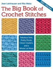 book Big Book of Crochet Stitches, The: Fabulous Fans, Pretty Picots, Clever Clusters and More