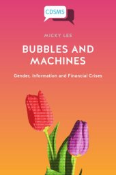 book Bubbles And Machines: Gender, Information And Financial Crises