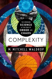 book Complexity: The Emerging Science at the Edge of Order and Chaos