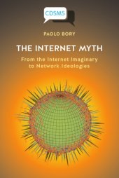 book The Internet Myth: From The Internet Imaginary To Network Ideologies