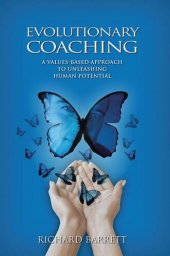 book Evolutionary Coaching: A Values Based Approach to Unleashing Human Potential