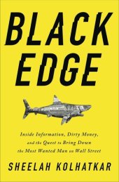 book Black Edge: Inside Information, Dirty Money, and the Quest to Bring Down the Most Wanted Man on Wall Street