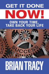 book Get it Done Now!: Own Your Time, Take Back Your Life