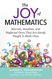 book The Joy of Mathematics: Marvels, Novelties, and Neglected Gems That Are Rarely Taught in Math Class