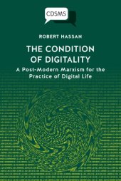 book The Condition Of Digitality: A Post-Modern Marxism For The Practice Of Digital Life