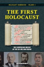 book The First Holocaust: The Surprising Origin of the Six-Million Figure