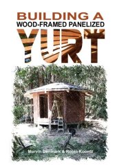 book Building a wood-framed panelized yurt