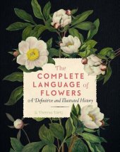 book The Complete Language of Flowers: A Definitive and Illustrated History (Complete Illustrated Encyclopedia)