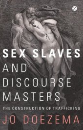 book Sex Slaves and Discourse Masters: The Construction of Trafficking