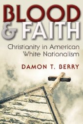 book Blood and Faith: Christianity in American White Nationalism