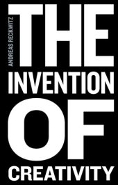 book The Invention of Creativity: Modern Society and the Culture of the New