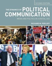 book The Dynamics of Political Communication: Media and Politics in a Digital Age