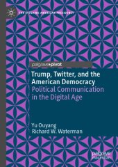 book Trump, Twitter, And The American Democracy: Political Communication In The Digital Age