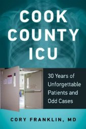 book Cook County ICU: 30 Years of Unforgettable Patients and Odd Cases