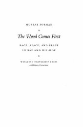 book The 'hood comes first : race, space, and place in rap and hip-hop