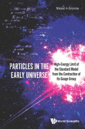 book Particles in the Early Universe: High-Energy Limit of the Standard Model from the Contraction of Its Gauge Group