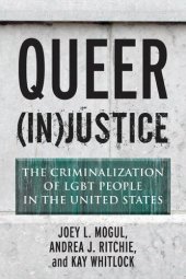 book Queer (In)Justice: The Criminalization of LGBT People in the United States