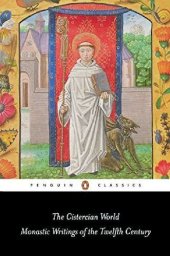 book The Cistercian World: Monastic Writings of the Twelfth Century