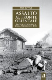 book Assalto al fronte orientale. L'invasione sovietica della Prussia 1944-1945