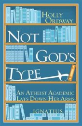 book Not God's Type: An Atheist Academic Lays Down Her Arms