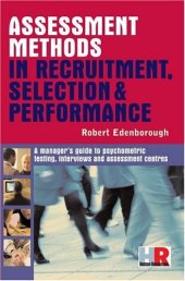 book Assessment Methods in Recruitment, Selection & Performance: A Managers Guide to Psychometric Testing, Interviews and Assessment Centres