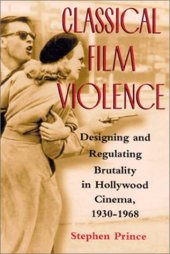 book Classical Film Violence: Designing and Regulating Brutality in Hollywood Cinema, 1930-1968