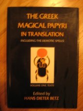 book The Greek Magical Papyri in Translation, Including the Demotic Spells, Vol. 1: Texts