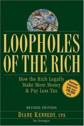 book Loopholes of the Rich: How the Rich Legally Make More Money and Pay Less Tax