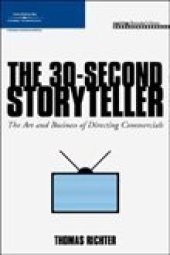 book The 30-Second Storyteller: The Art and Business of Directing Commercials